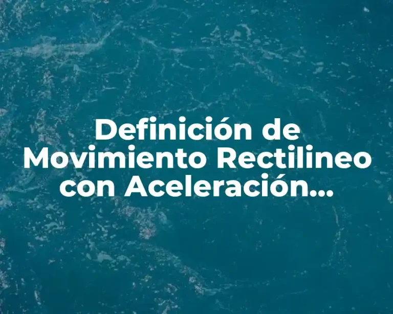 Definición de Movimiento Rectilineo con Aceleración Variada en Física
