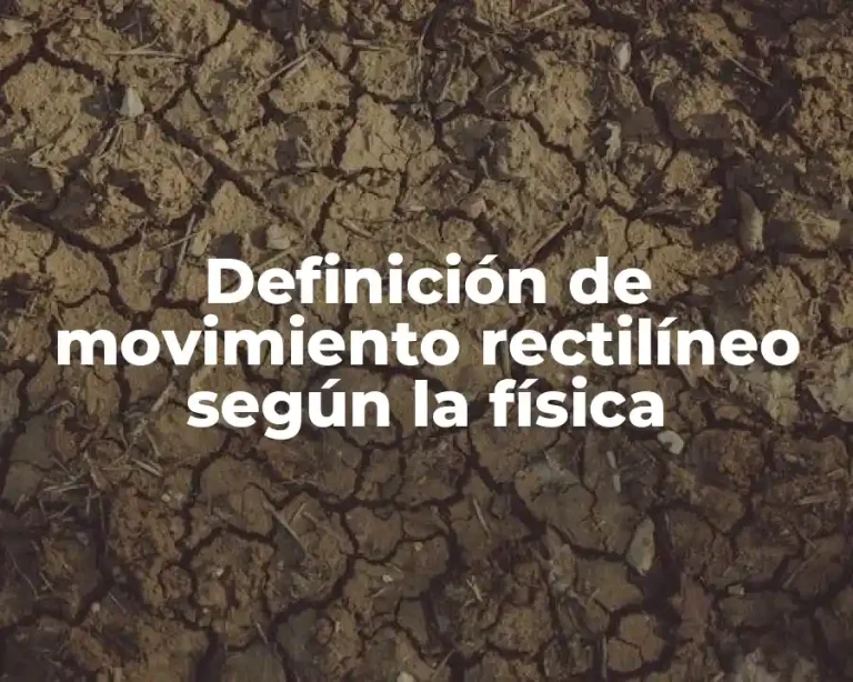 Definición de movimiento rectilíneo según la física