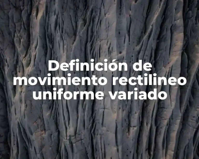 Definición de movimiento rectilineo uniforme variado