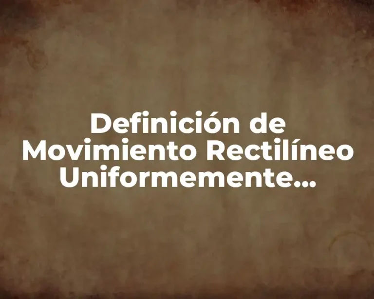 Definición de Movimiento Rectilíneo Uniformemente Acelerado