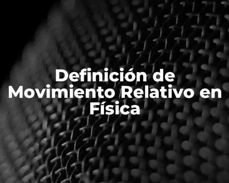 Definición de Movimiento Relativo en Física