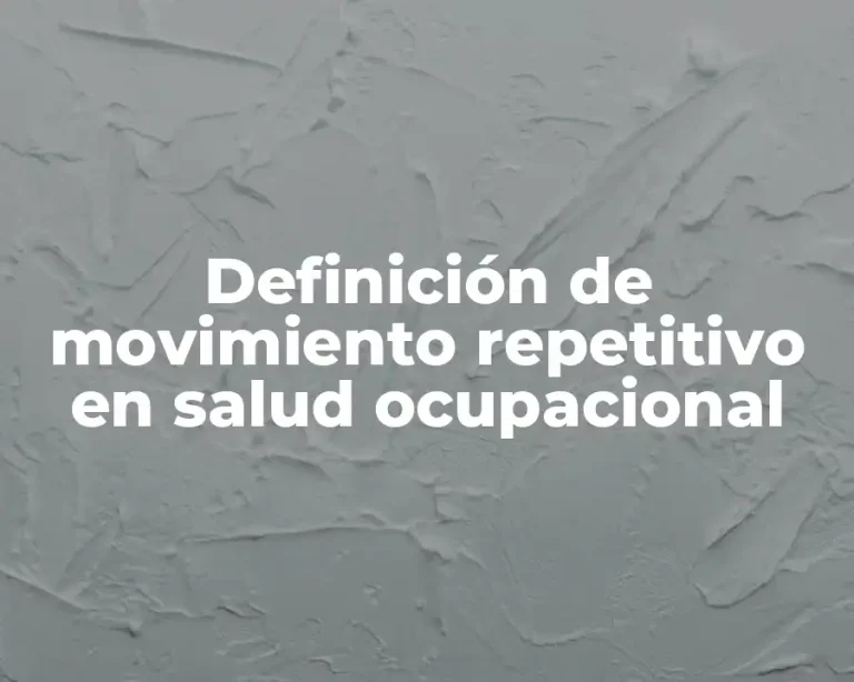 Definición de movimiento repetitivo en salud ocupacional