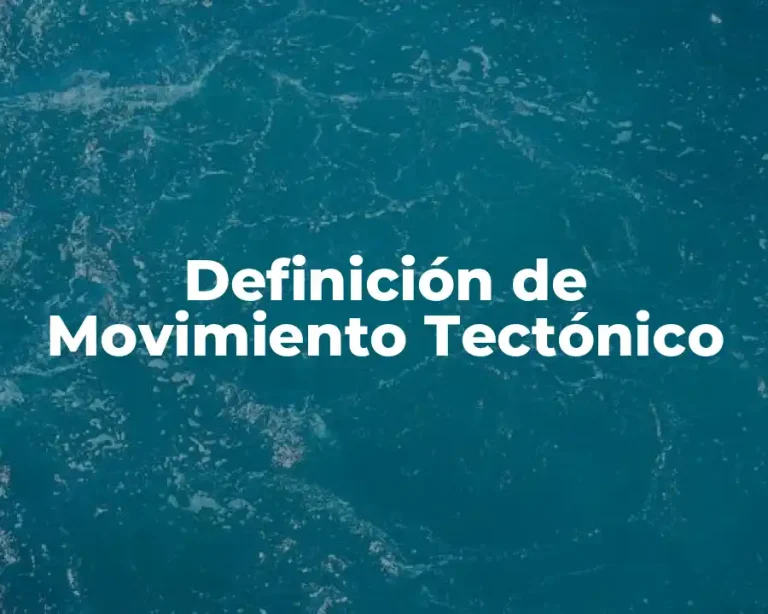 Definición de Movimiento Tectónico