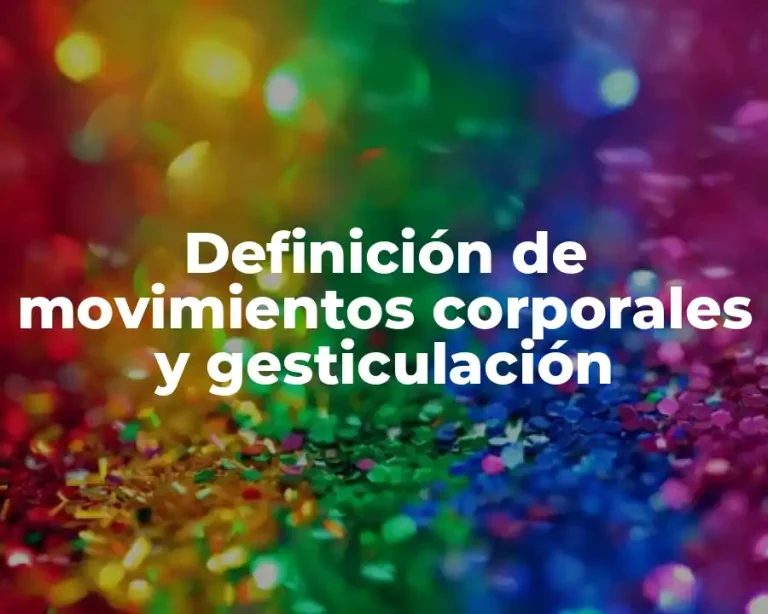 Definición de movimientos corporales y gesticulación