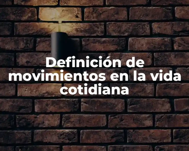 Definición de movimientos en la vida cotidiana