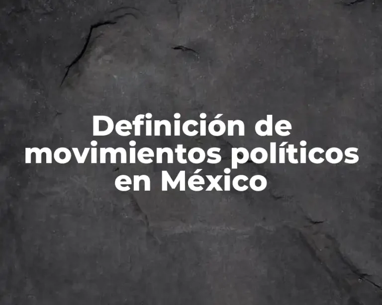 Definición de movimientos políticos en México