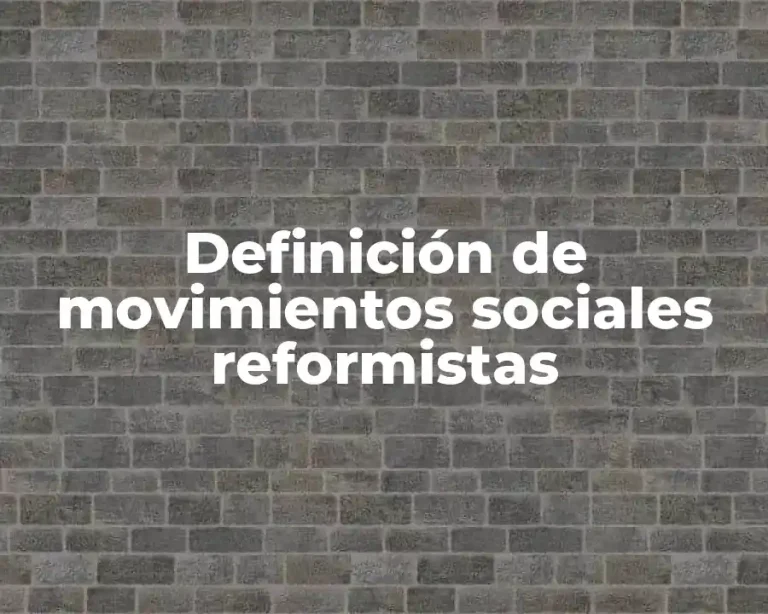 Definición de movimientos sociales reformistas
