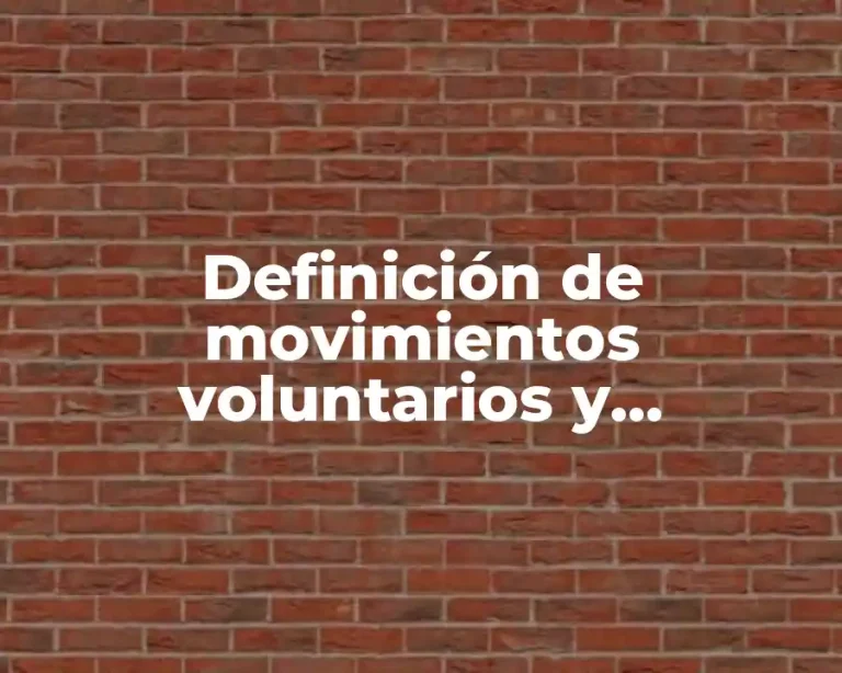 Definición de movimientos voluntarios y involuntarios