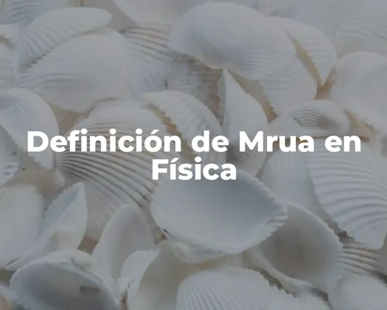 Definición de Mrua en Física