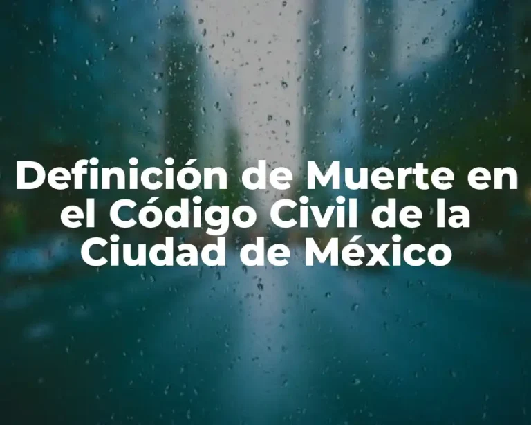 Definición de Muerte en el Código Civil de la Ciudad de México