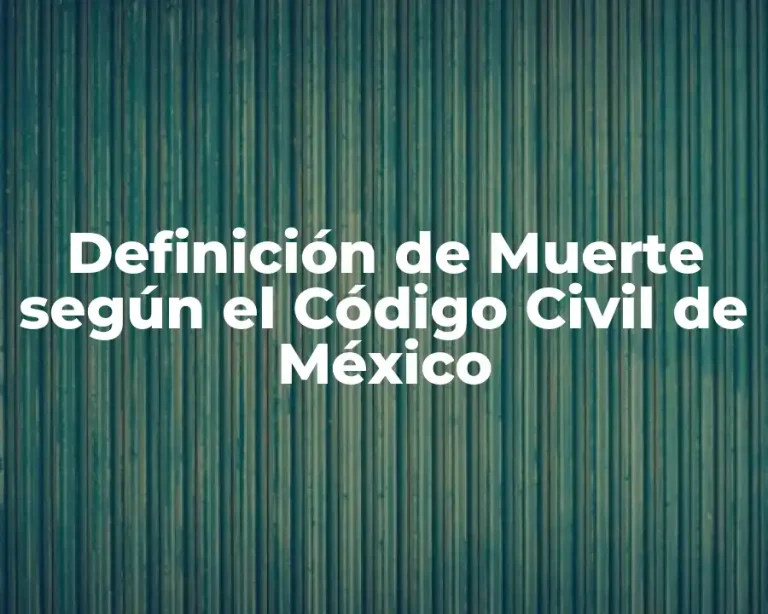 Definición de Muerte según el Código Civil de México