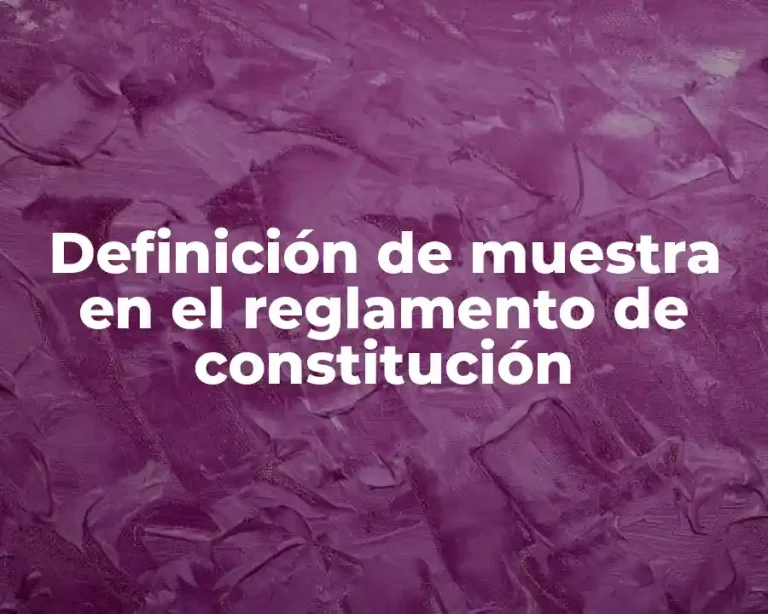 Definición de muestra en el reglamento de constitución