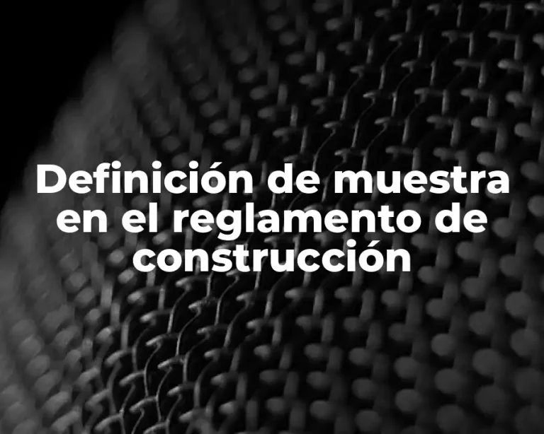 Definición de muestra en el reglamento de construcción