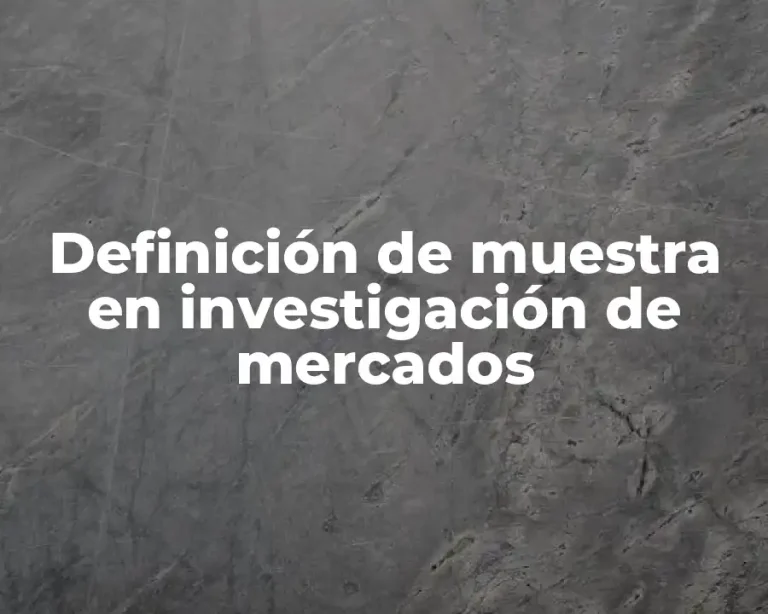 Definición de muestra en investigación de mercados
