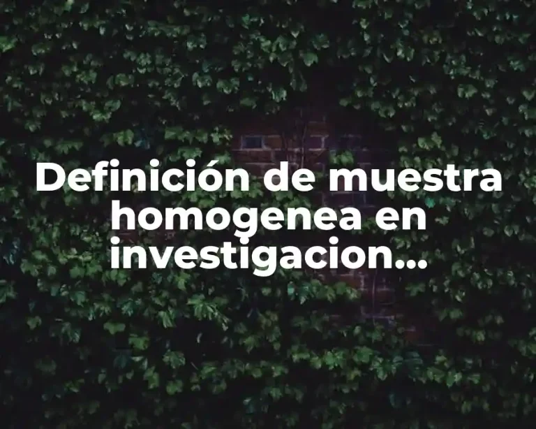 Definición de muestra homogenea en investigacion cualitativa