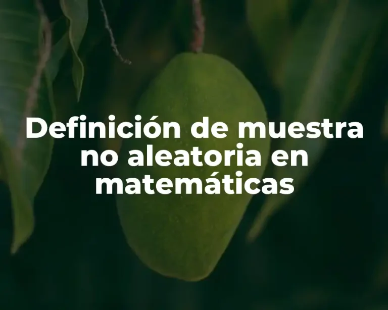 Definición de muestra no aleatoria en matemáticas