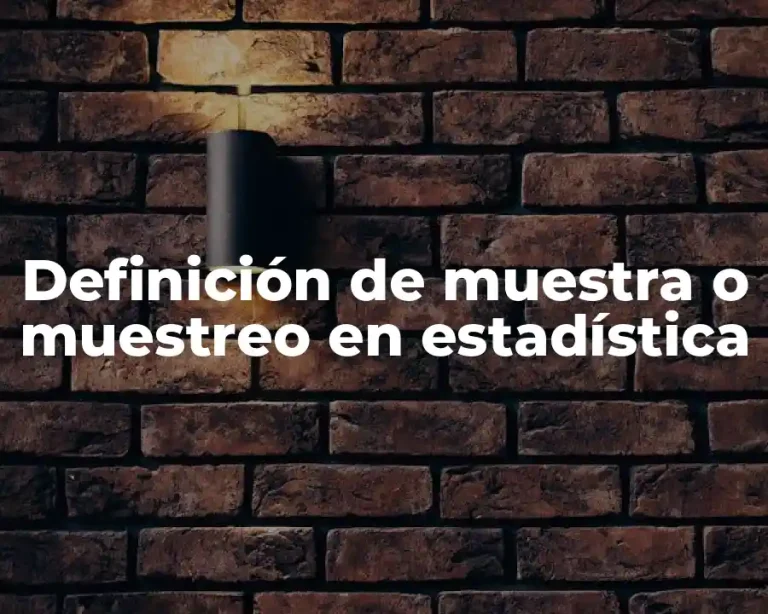 Definición de muestra o muestreo en estadística