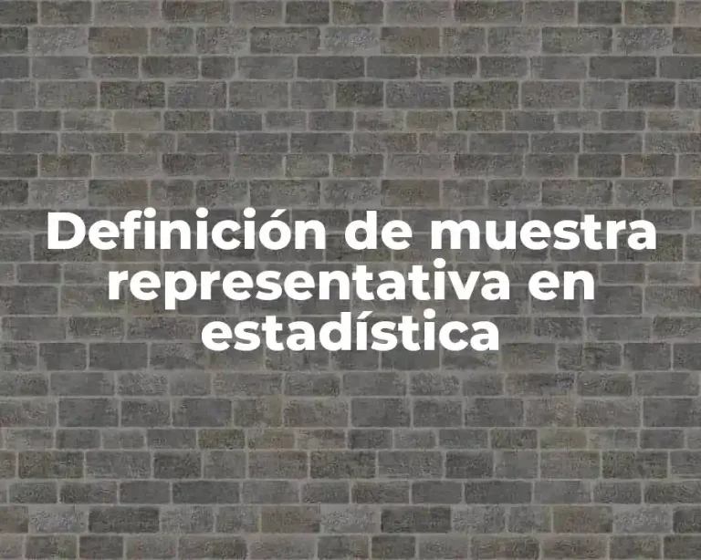 Definición de muestra representativa en estadística
