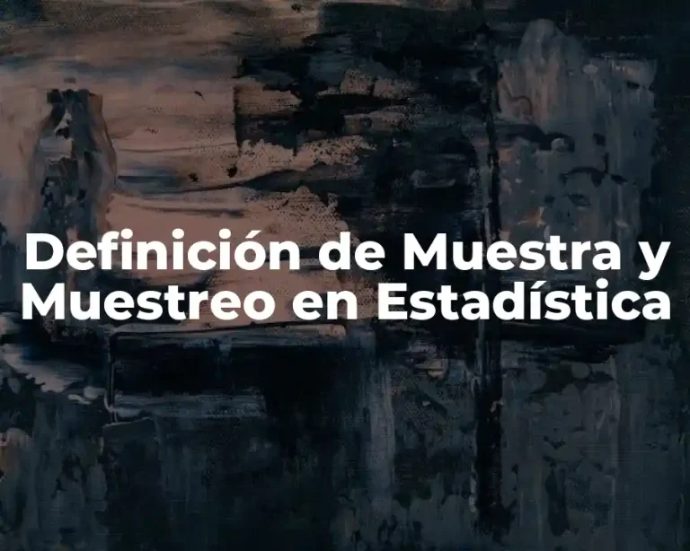 Definición de Muestra y Muestreo en Estadística