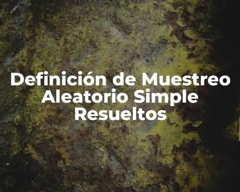 Definición de Muestreo Aleatorio Simple Resueltos