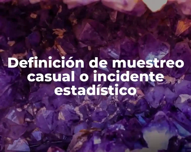 Definición de muestreo casual o incidente estadístico