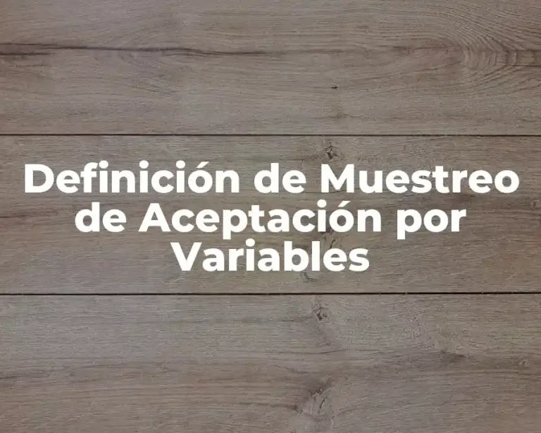 Definición de Muestreo de Aceptación por Variables