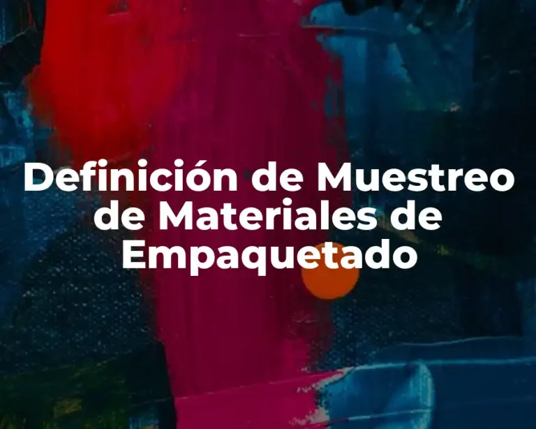 Definición de Muestreo de Materiales de Empaquetado