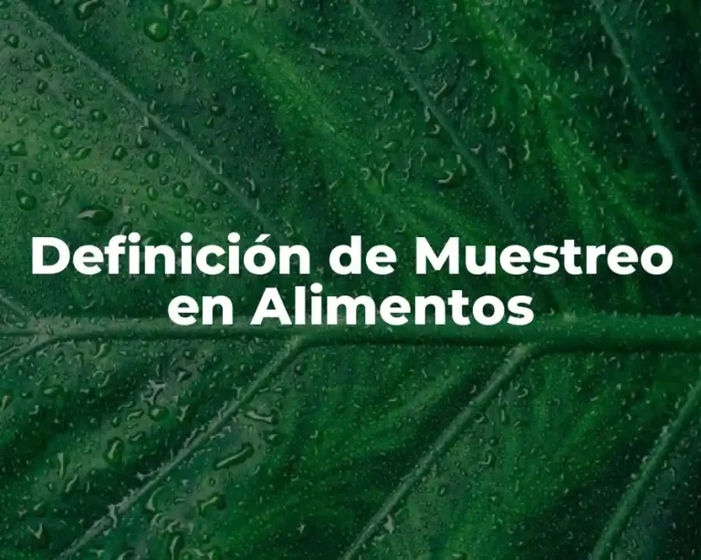 Definición de Muestreo en Alimentos