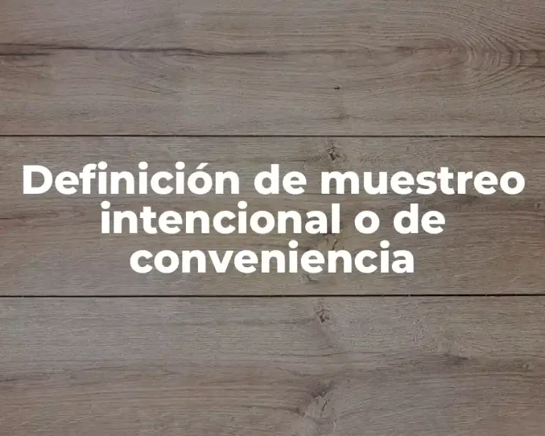 Definición de muestreo intencional o de conveniencia