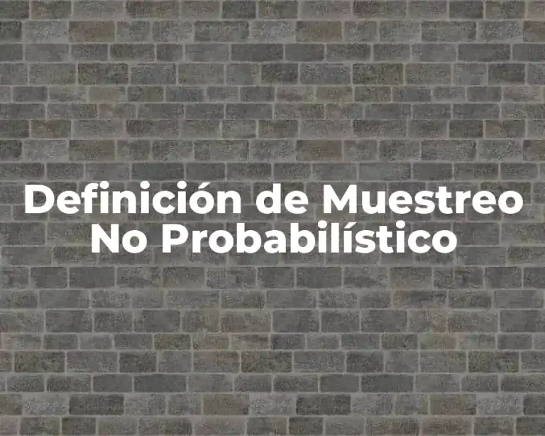 Definición de Muestreo No Probabilístico