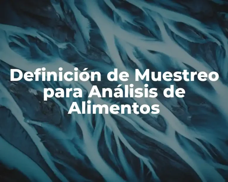 Definición de Muestreo para Análisis de Alimentos
