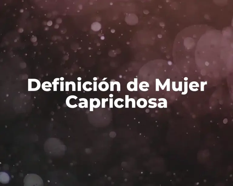 Definición de Mujer Caprichosa
