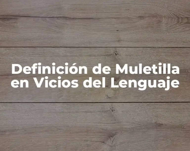 Definición de Muletilla en Vicios del Lenguaje