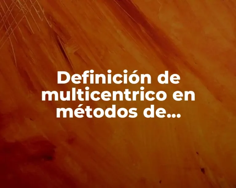 Definición de multicentrico en métodos de investigación