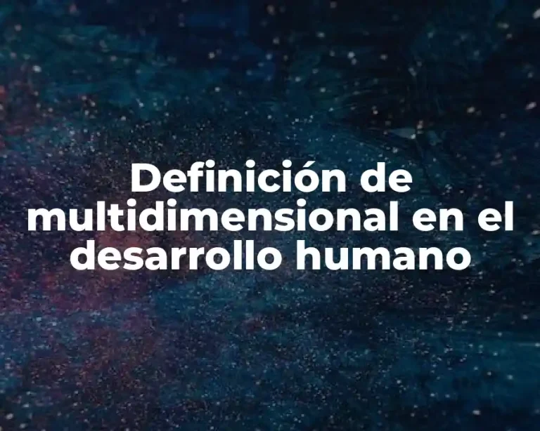 Definición de multidimensional en el desarrollo humano