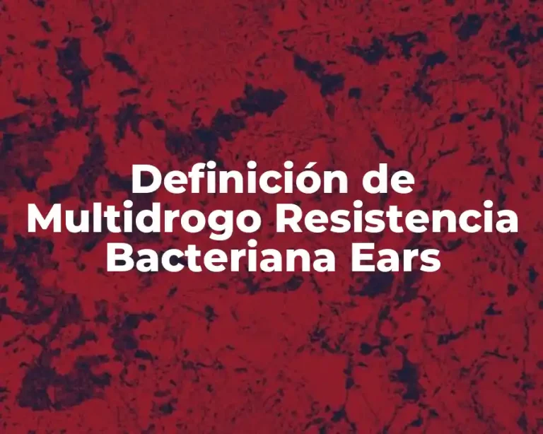 Definición de Multidrogo Resistencia Bacteriana Ears