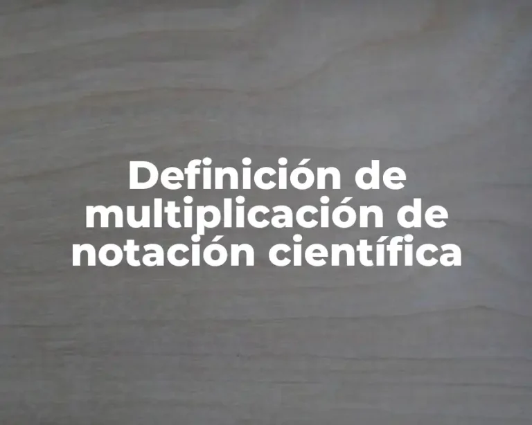 Definición de multiplicación de notación científica