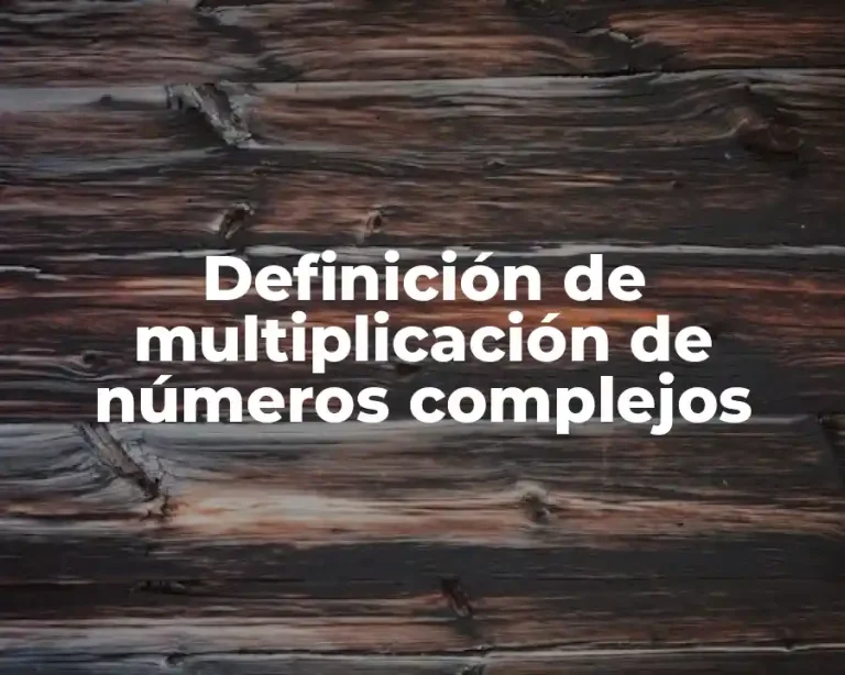 Definición de multiplicación de números complejos