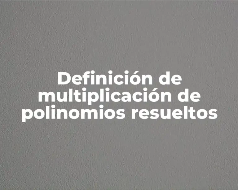 Definición de multiplicación de polinomios resueltos