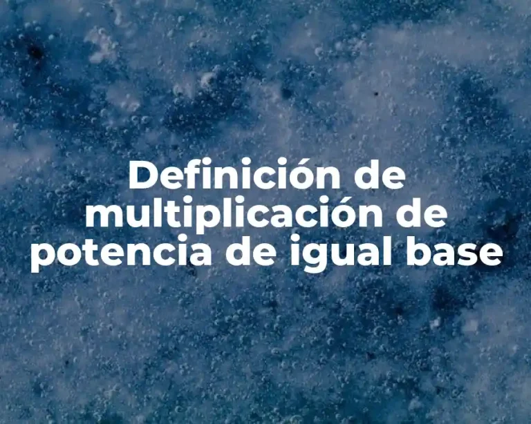 Definición de multiplicación de potencia de igual base
