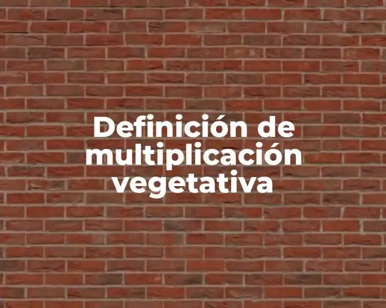 Definición de multiplicación vegetativa