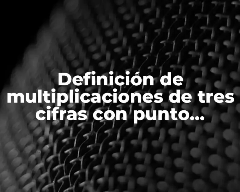 Definición de multiplicaciones de tres cifras con punto decimal resueltas