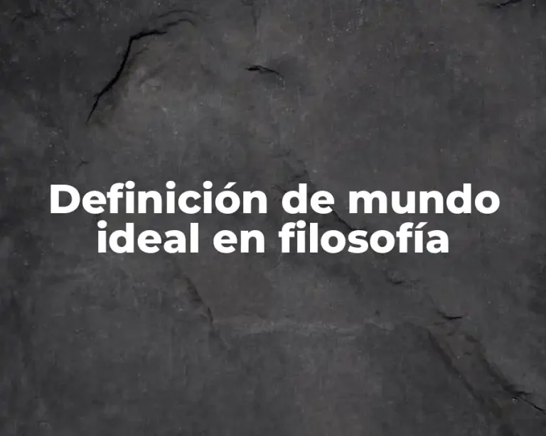 Definición de mundo ideal en filosofía
