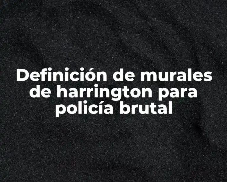 Definición de murales de harrington para policía brutal
