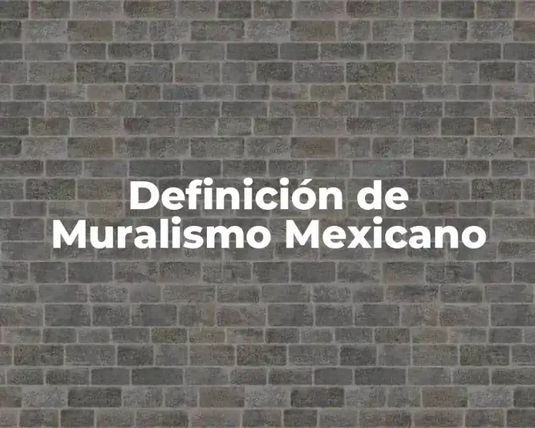 Definición de Muralismo Mexicano