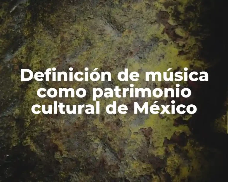 Definición de música como patrimonio cultural de México