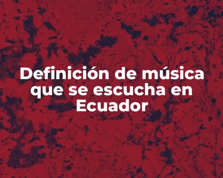 Definición de música que se escucha en Ecuador