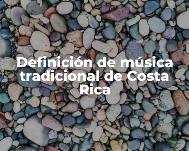 Definición de música tradicional de Costa Rica