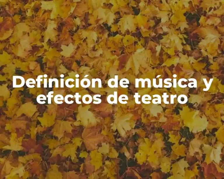 Definición de música y efectos de teatro
