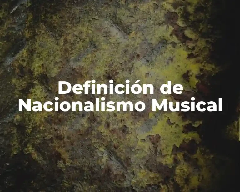Definición de Nacionalismo Musical